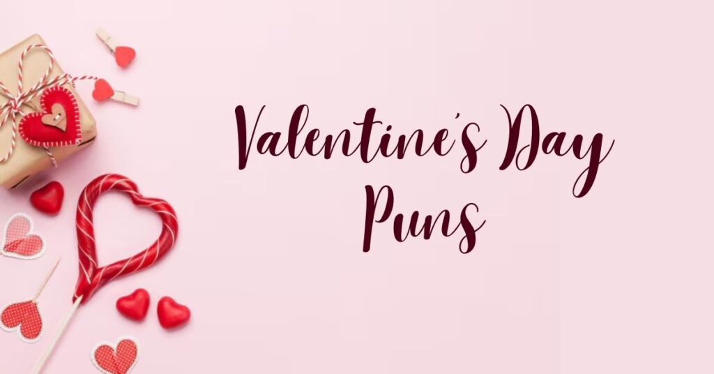 💘 200+ Valentine’s Day Puns That’ll Make Your Heart Skip a Beat
