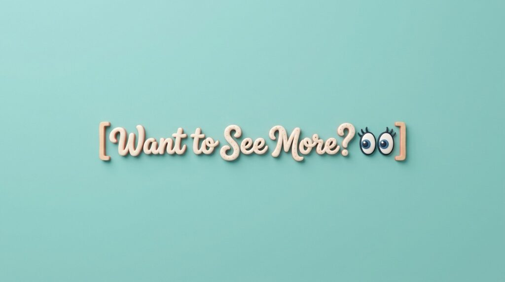 Want to See More? 👀